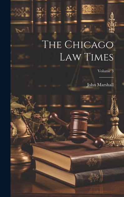 The Chicago Law Times; Volume 3