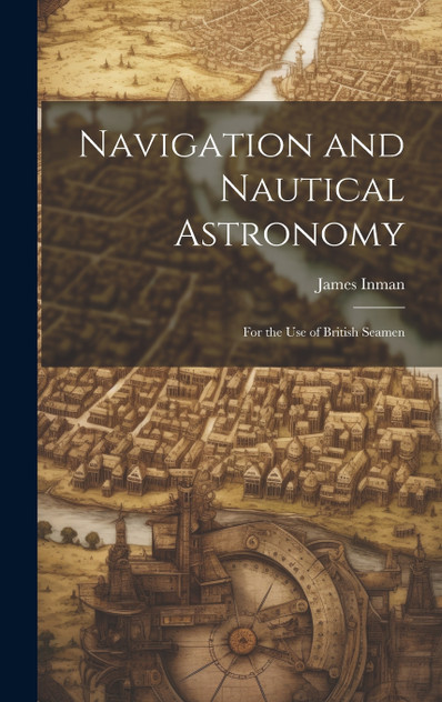 Navigation and Nautical Astronomy Navigation and Nautical Astronomy