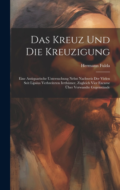 Das Kreuz Und Die Kreuzigung Das Kreuz Und Die Kreuzigung