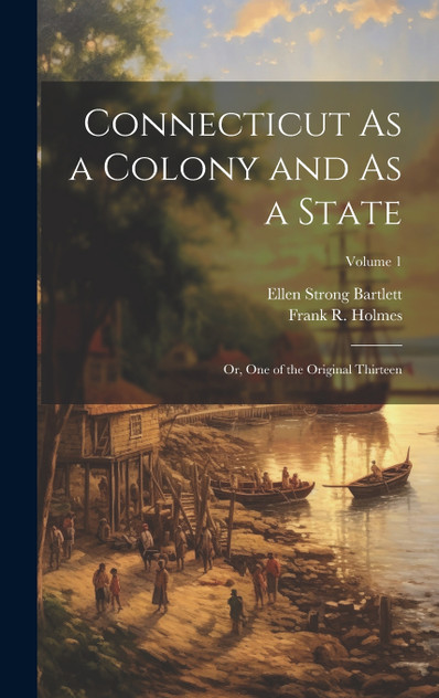 Connecticut As a Colony and As a State Connecticut As a Colony and As a State