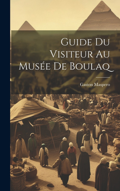 Guide Du Visiteur Au Musée De Boulaq Guide Du Visiteur Au Musée De Boulaq
