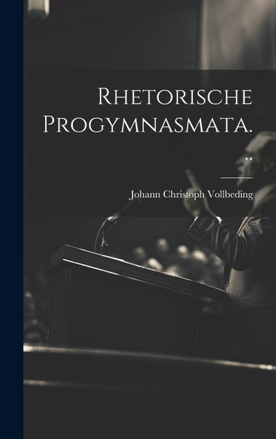 Rhetorische Progymnasmata... Rhetorische Progymnasmata...