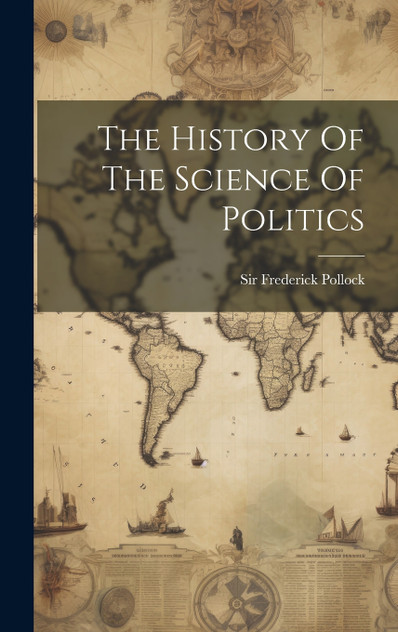 The History Of The Science Of Politics The History Of The Science Of Politics
