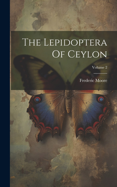 The Lepidoptera Of Ceylon; Volume 2