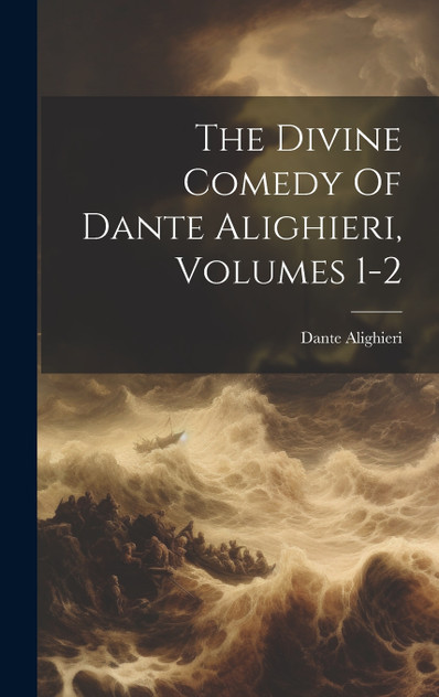 The Divine Comedy Of Dante Alighieri, Volumes 1-2 The Divine Comedy Of Dante Alighieri, Volumes 1-2