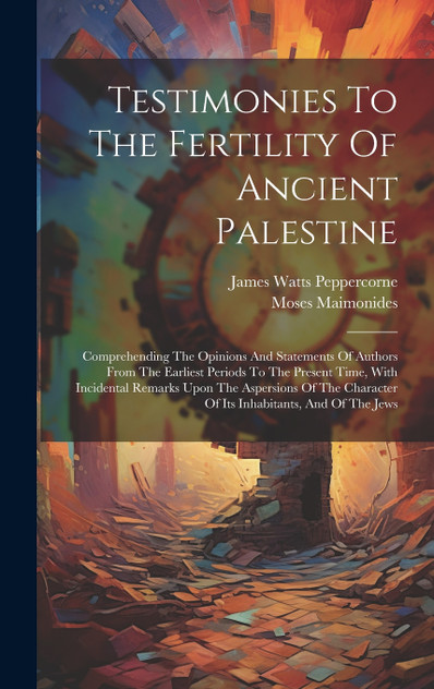 Testimonies To The Fertility Of Ancient Palestine