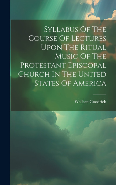 Syllabus Of The Course Of Lectures Upon The Ritual Music Of The Protestant Episcopal Church In The United States Of America