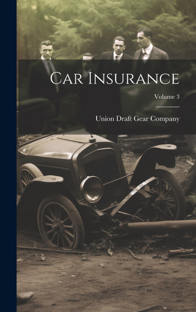 Car Insurance; Volume 3 Car Insurance; Volume 3