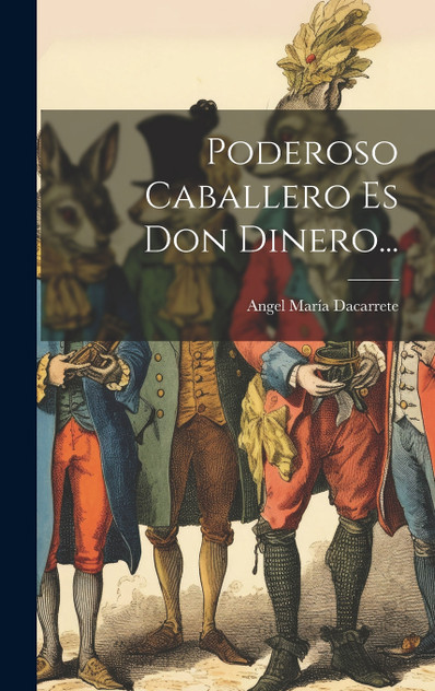 Poderoso Caballero Es Don Dinero... Poderoso Caballero Es Don Dinero...