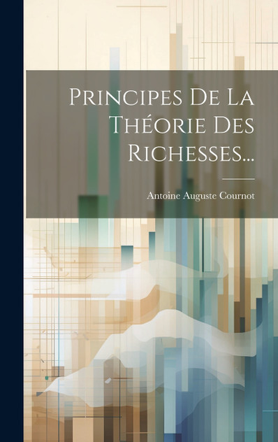 Principes De La Théorie Des Richesses... Principes De La Théorie Des Richesses...