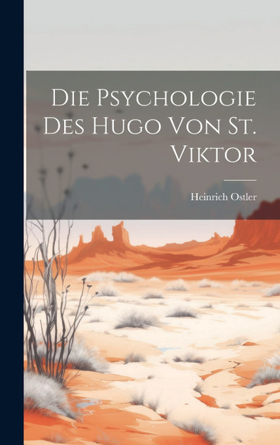 Die Psychologie des Hugo von St. Viktor Die Psychologie des Hugo von St. Viktor