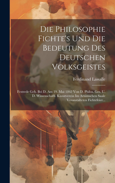 Die Philosophie Fichte's Und Die Bedeutung Des Deutschen Volksgeistes