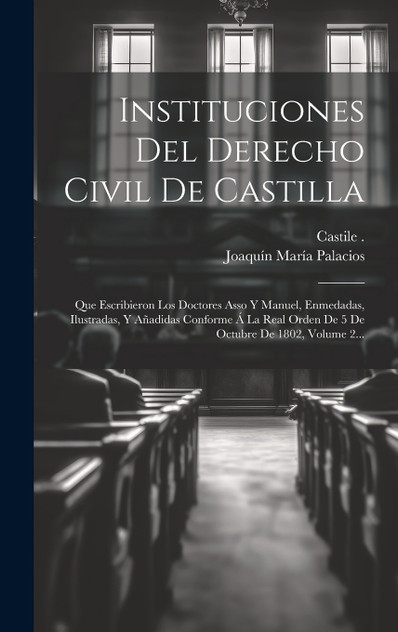 Instituciones Del Derecho Civil De Castilla Instituciones Del Derecho Civil De Castilla
