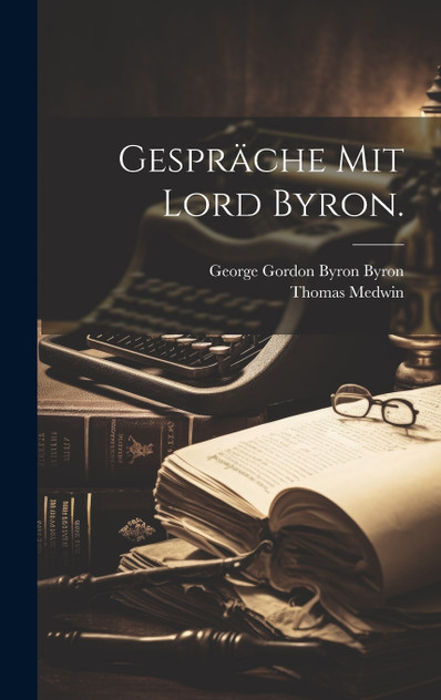 Gespräche mit Lord Byron.