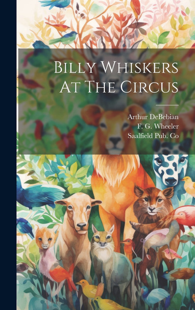 Billy Whiskers At The Circus Billy Whiskers At The Circus