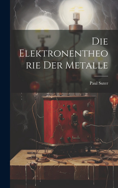 Die Elektronentheorie der Metalle Die Elektronentheorie der Metalle