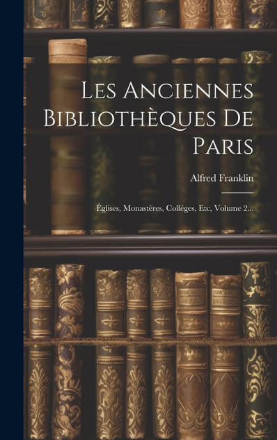 Les Anciennes Bibliothèques De Paris