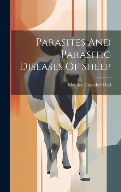Parasites And Parasitic Diseases Of Sheep Parasites And Parasitic Diseases Of Sheep