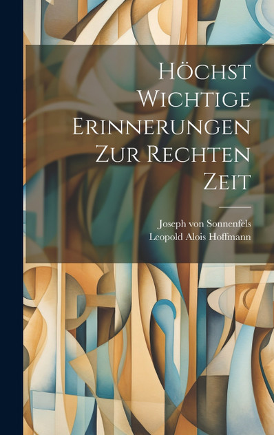 Höchst Wichtige Erinnerungen zur rechten Zeit Höchst Wichtige Erinnerungen zur rechten Zeit