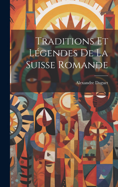 Traditions Et Légendes De La Suisse Romande Traditions Et Légendes De La Suisse Romande