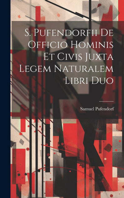 S. Pufendorfii De Officio Hominis Et Civis Juxta Legem Naturalem Libri Duo S. Pufendorfii De Officio Hominis Et Civis Juxta Legem Naturalem Libri Duo