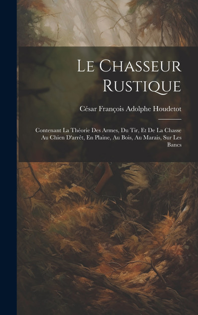 Le Chasseur Rustique Le Chasseur Rustique