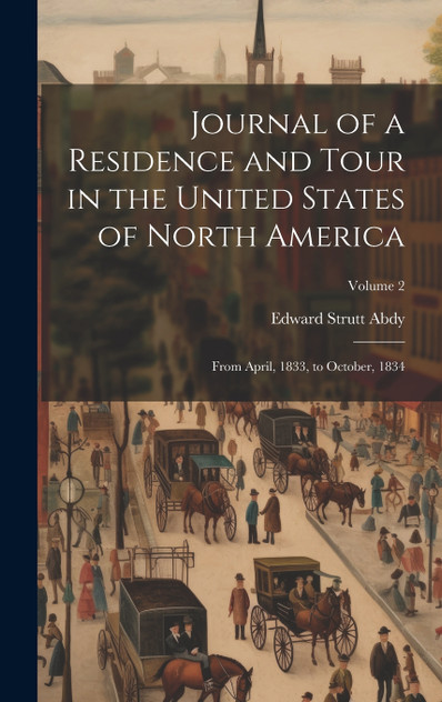 Journal of a Residence and Tour in the United States of North America Journal of a Residence and Tour in the United States of North America