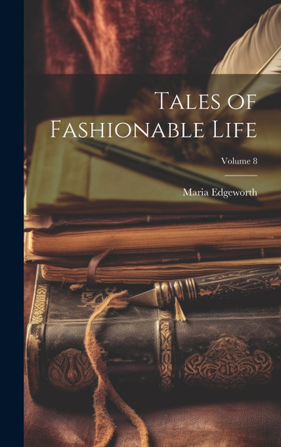 Tales of Fashionable Life; Volume 8 Tales of Fashionable Life; Volume 8