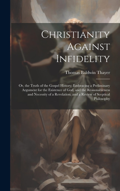 Christianity Against Infidelity Christianity Against Infidelity