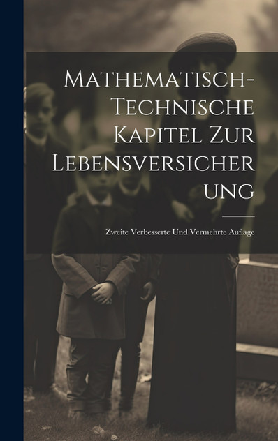 Mathematisch-Technische Kapitel Zur Lebensversicherung