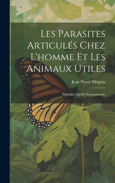 Les Parasites Articulés Chez L'homme Et Les Animaux Utiles Les Parasites Articulés Chez L'homme Et Les Animaux Utiles