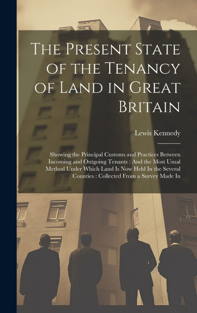 The Present State of the Tenancy of Land in Great Britain The Present State of the Tenancy of Land in Great Britain