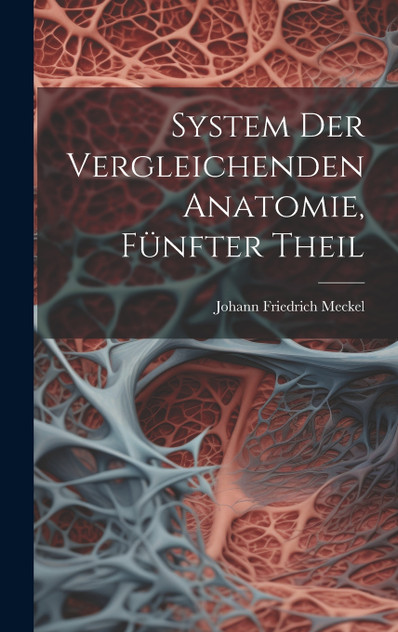 System Der Vergleichenden Anatomie, Fünfter Theil