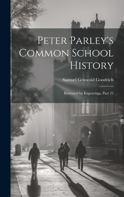 Peter Parley's Common School History Peter Parley's Common School History
