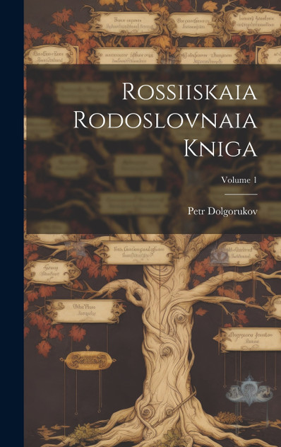 Rossiiskaia Rodoslovnaia Kniga; Volume 1 Rossiiskaia Rodoslovnaia Kniga; Volume 1