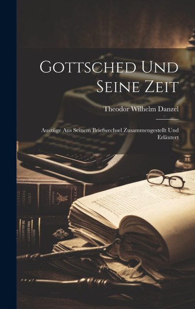 Gottsched Und Seine Zeit Gottsched Und Seine Zeit