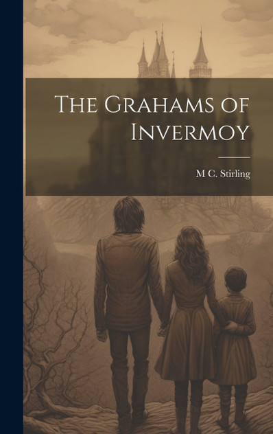The Grahams of Invermoy The Grahams of Invermoy