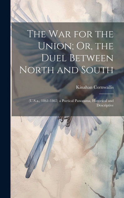 The War for the Union; Or, the Duel Between North and South