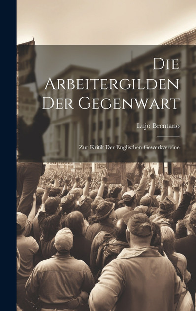 Die Arbeitergilden Der Gegenwart Die Arbeitergilden Der Gegenwart