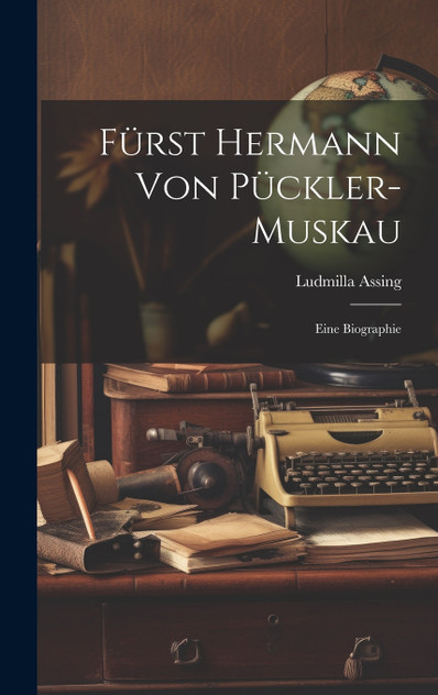Fürst Hermann Von Pückler-Muskau Fürst Hermann Von Pückler-Muskau