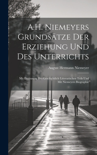 A.H. Niemeyers Grundsätze Der Erziehung Und Des Unterrichts A.H. Niemeyers Grundsätze Der Erziehung Und Des Unterrichts