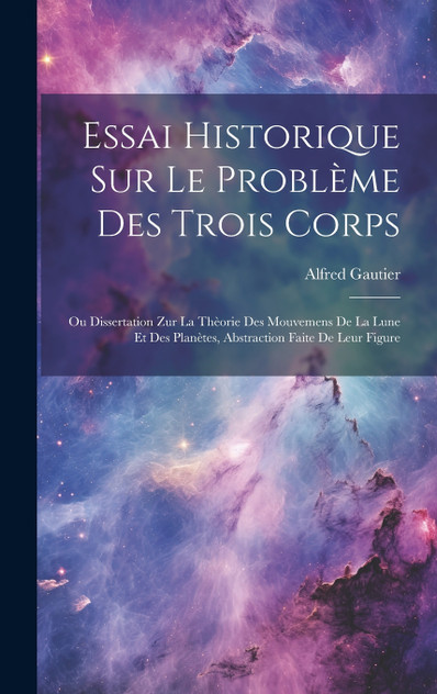 Essai Historique Sur Le Problème Des Trois Corps