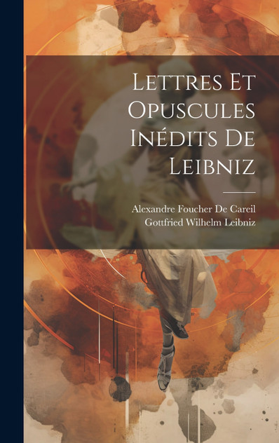Lettres Et Opuscules Inédits De Leibniz Lettres Et Opuscules Inédits De Leibniz