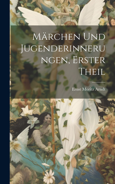 Märchen Und Jugenderinnerungen, Erster Theil Märchen Und Jugenderinnerungen, Erster Theil