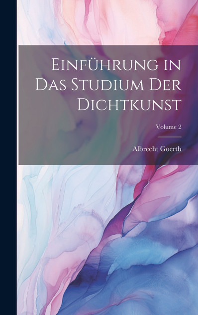 Einführung in Das Studium Der Dichtkunst; Volume 2