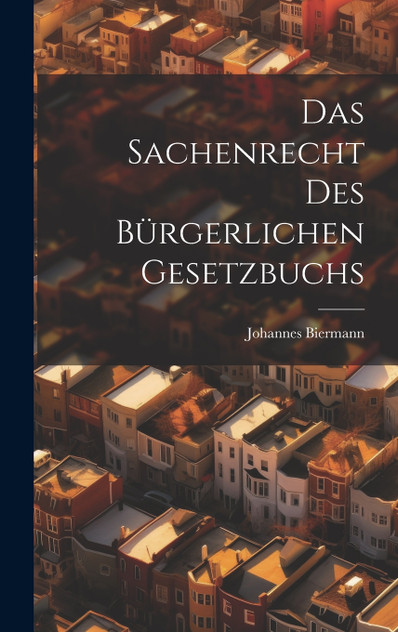 Das Sachenrecht Des Bürgerlichen Gesetzbuchs Das Sachenrecht Des Bürgerlichen Gesetzbuchs