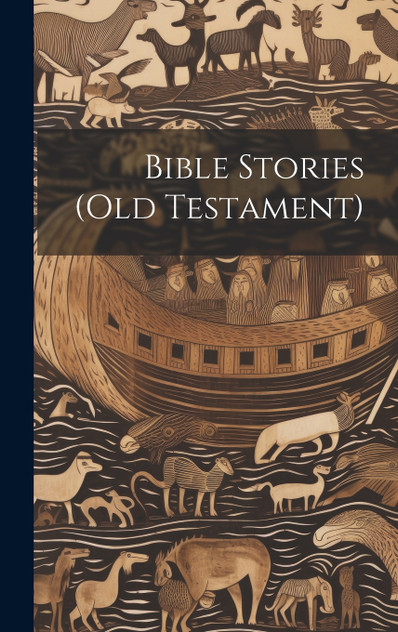 Bible Stories (Old Testament) Bible Stories (Old Testament)