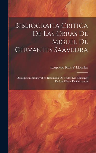 Bibliografia Critica De Las Obras De Miguel De Cervantes Saavedra Bibliografia Critica De Las Obras De Miguel De Cervantes Saavedra