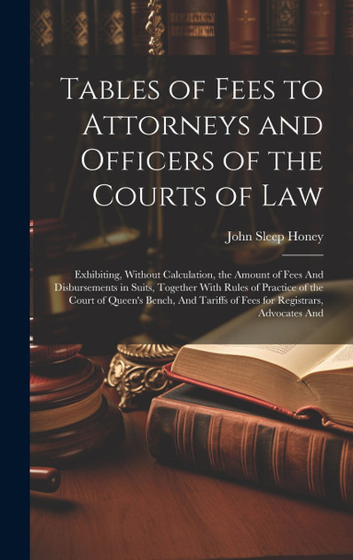 Tables of Fees to Attorneys and Officers of the Courts of Law Tables of Fees to Attorneys and Officers of the Courts of Law