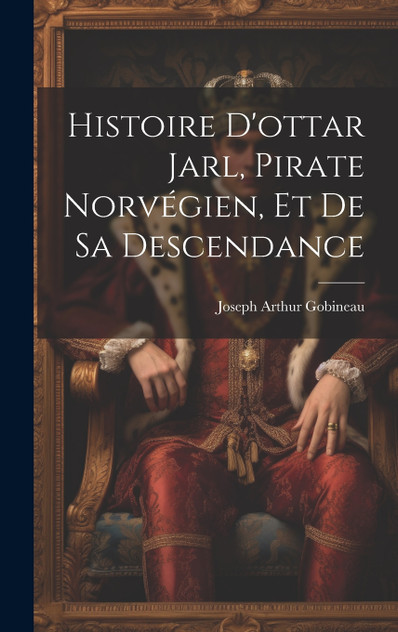Histoire D'ottar Jarl, Pirate Norvégien, Et De Sa Descendance Histoire D'ottar Jarl, Pirate Norvégien, Et De Sa Descendance